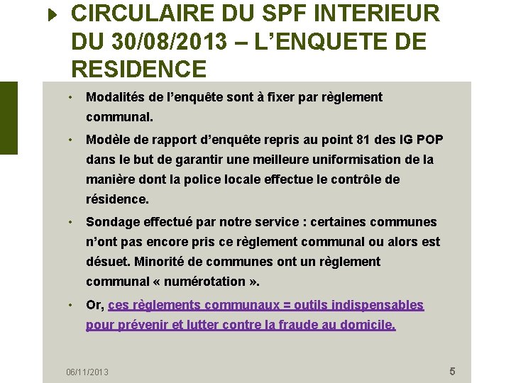 CIRCULAIRE DU SPF INTERIEUR DU 30/08/2013 – L’ENQUETE DE RESIDENCE • Modalités de l’enquête