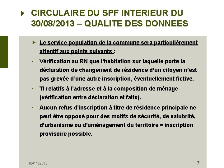 CIRCULAIRE DU SPF INTERIEUR DU 30/08/2013 – QUALITE DES DONNEES Ø Le service population