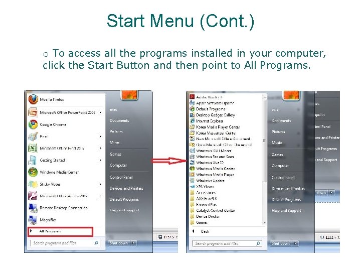 Start Menu (Cont. ) o To access all the programs installed in your computer, Start Menu (Cont. ) o To access all the programs installed in your computer,