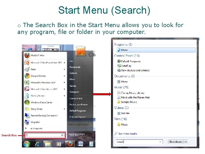 Start Menu (Search) o The Search Box in the Start Menu allows you to Start Menu (Search) o The Search Box in the Start Menu allows you to