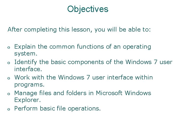 Objectives After completing this lesson, you will be able to: o o o Explain Objectives After completing this lesson, you will be able to: o o o Explain