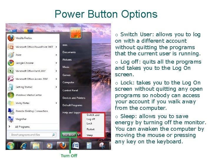 Power Button Options o Switch User: allows you to log on with a different Power Button Options o Switch User: allows you to log on with a different