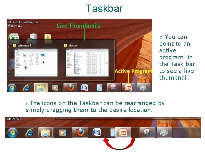 Taskbar o You can point to an active program in the Task bar to Taskbar o You can point to an active program in the Task bar to