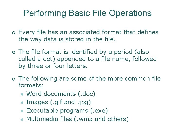 Performing Basic File Operations ¡ Every file has an associated format that defines the Performing Basic File Operations ¡ Every file has an associated format that defines the