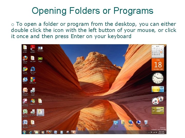 Opening Folders or Programs o To open a folder or program from the desktop, Opening Folders or Programs o To open a folder or program from the desktop,