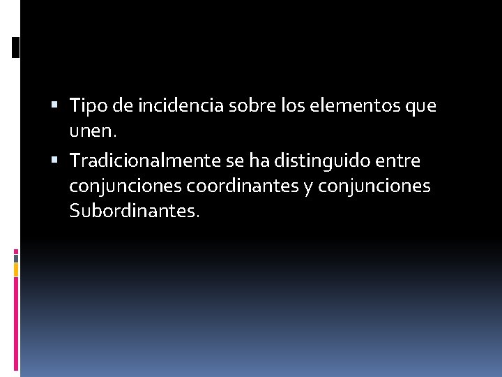  Tipo de incidencia sobre los elementos que unen. Tradicionalmente se ha distinguido entre