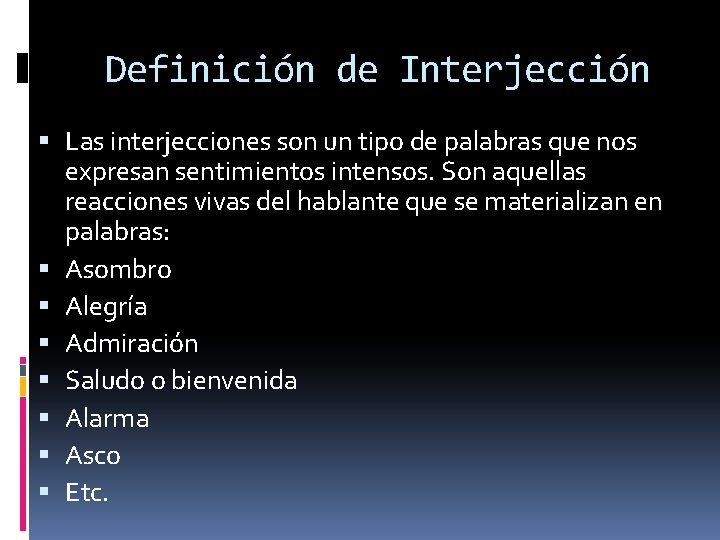 Definición de Interjección Las interjecciones son un tipo de palabras que nos expresan sentimientos