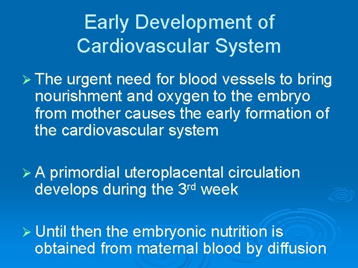 Early Development of Cardiovascular System Ø The urgent need for blood vessels to bring