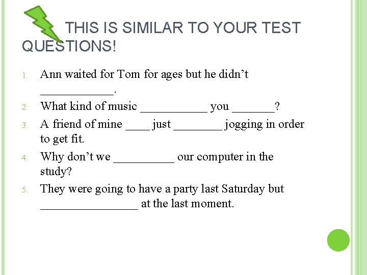 THIS IS SIMILAR TO YOUR TEST QUESTIONS! 1. 2. 3. 4. 5. Ann waited