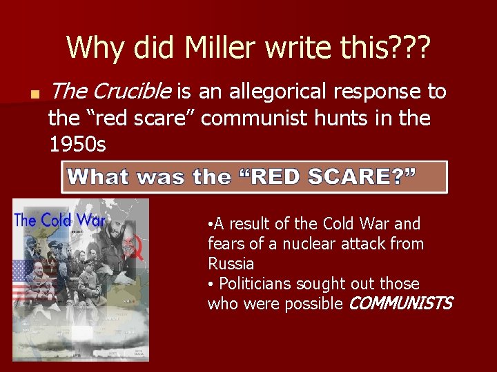 Why did Miller write this? ? ? ■ The Crucible is an allegorical response