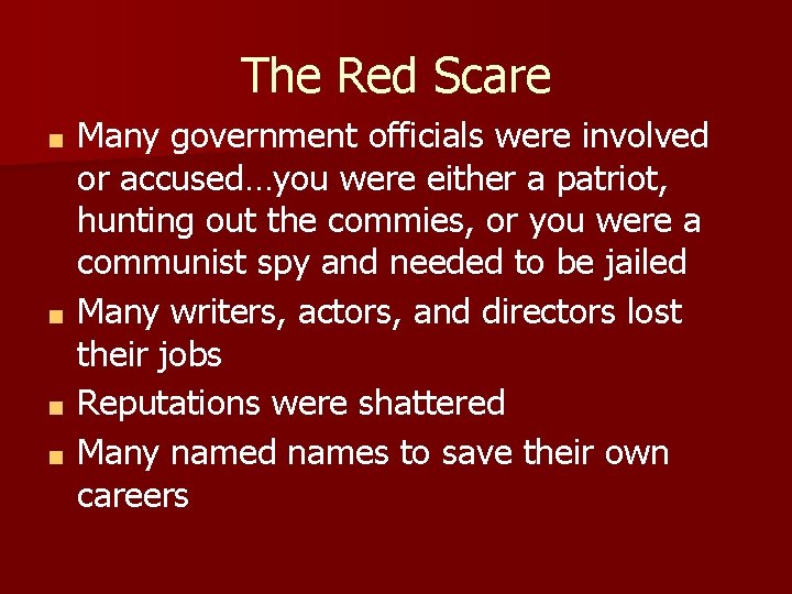The Red Scare Many government officials were involved or accused…you were either a patriot,
