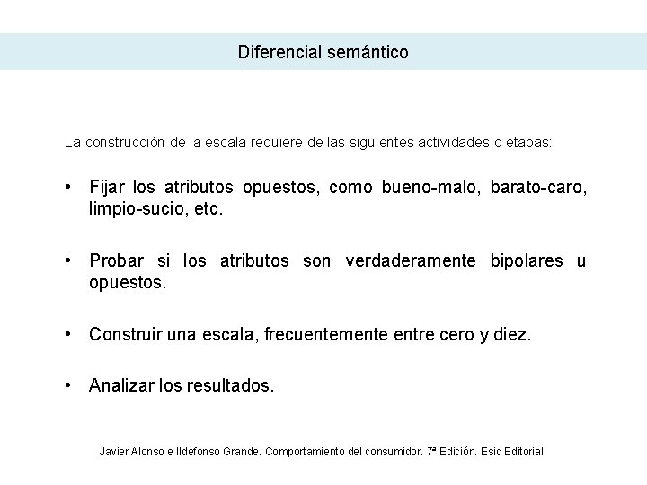 Diferencial semántico La construcción de la escala requiere de las siguientes actividades o etapas: