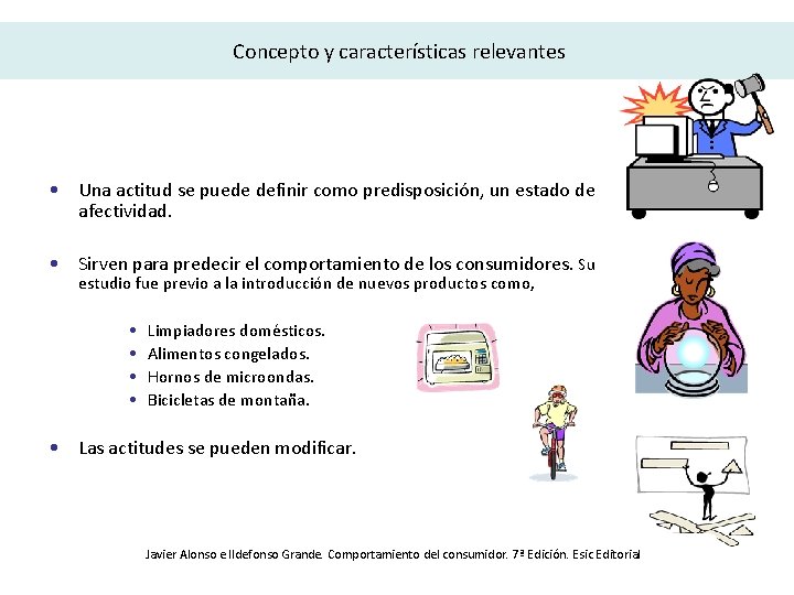 Concepto y características relevantes • Una actitud se puede definir como predisposición, un estado