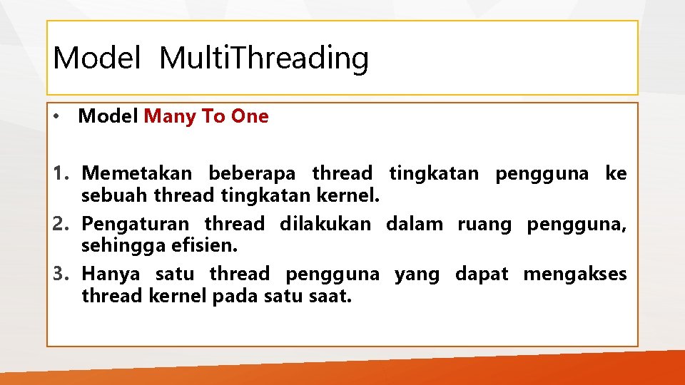Model Multi. Threading • Model Many To One 1. Memetakan beberapa thread tingkatan pengguna