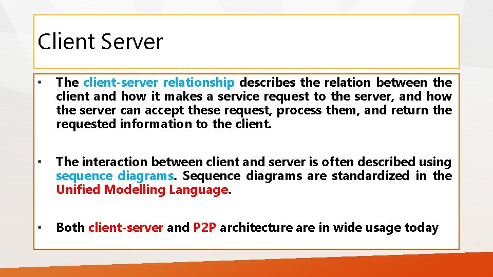 Client Server • The client-server relationship describes the relation between the client and how