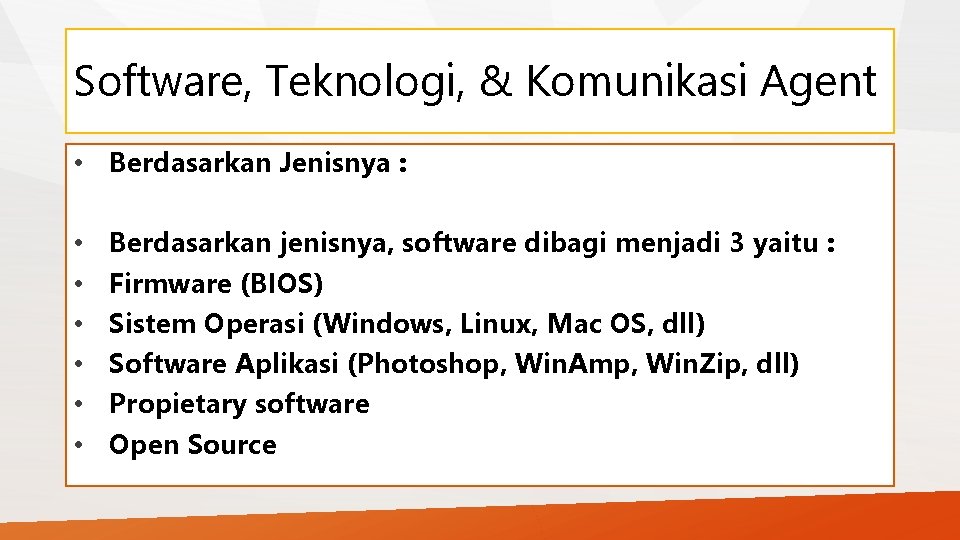 Software, Teknologi, & Komunikasi Agent • Berdasarkan Jenisnya : • • • Berdasarkan jenisnya,