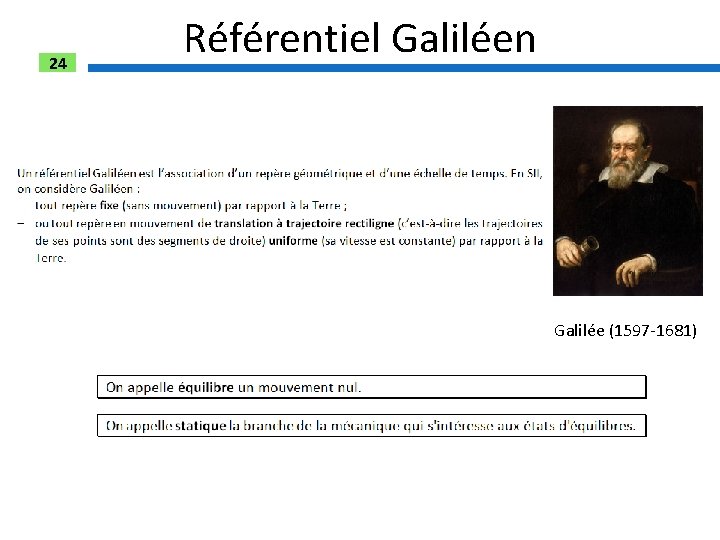 24 Référentiel Galiléen Galilée (1597 -1681) 