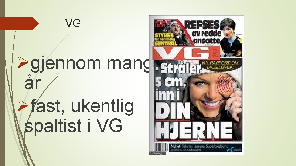 VG Øgjennom mange år Øfast, ukentlig spaltist i VG 