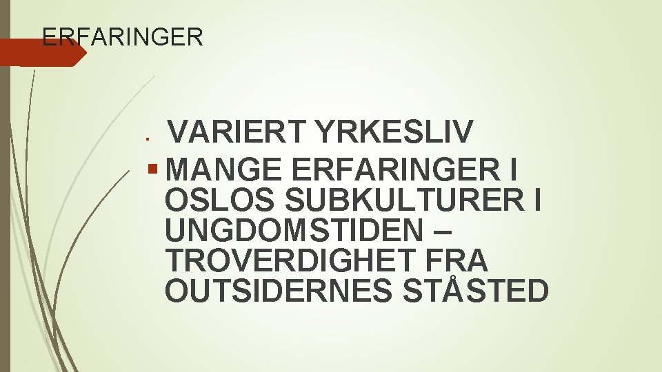 ERFARINGER VARIERT YRKESLIV § MANGE ERFARINGER I OSLOS SUBKULTURER I UNGDOMSTIDEN – TROVERDIGHET FRA