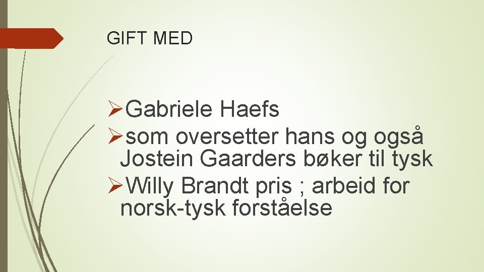 GIFT MED ØGabriele Haefs Øsom oversetter hans og også Jostein Gaarders bøker til tysk