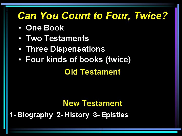 Can You Count to Four, Twice? • • One Book Two Testaments Three Dispensations