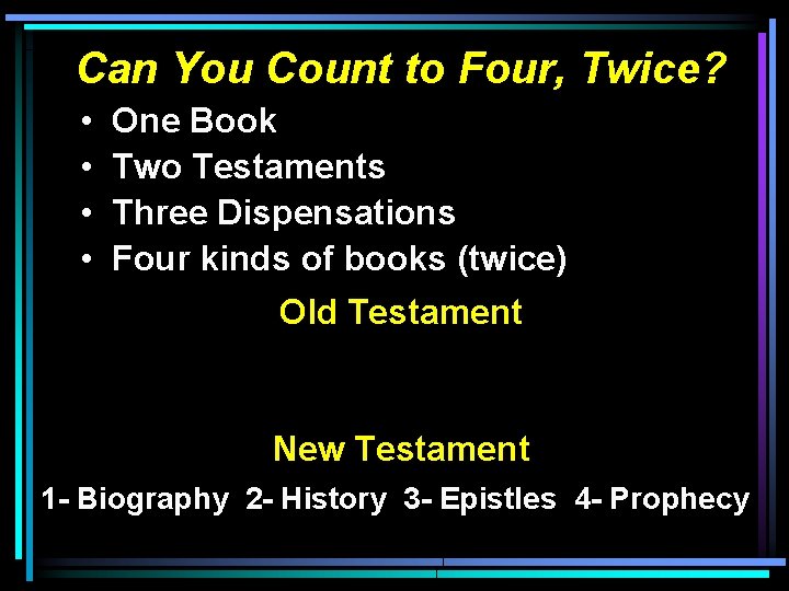 Can You Count to Four, Twice? • • One Book Two Testaments Three Dispensations