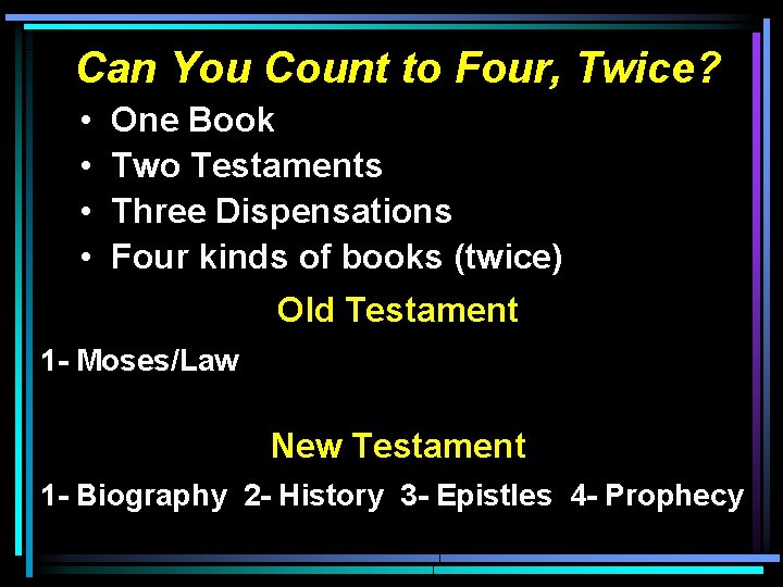 Can You Count to Four, Twice? • • One Book Two Testaments Three Dispensations