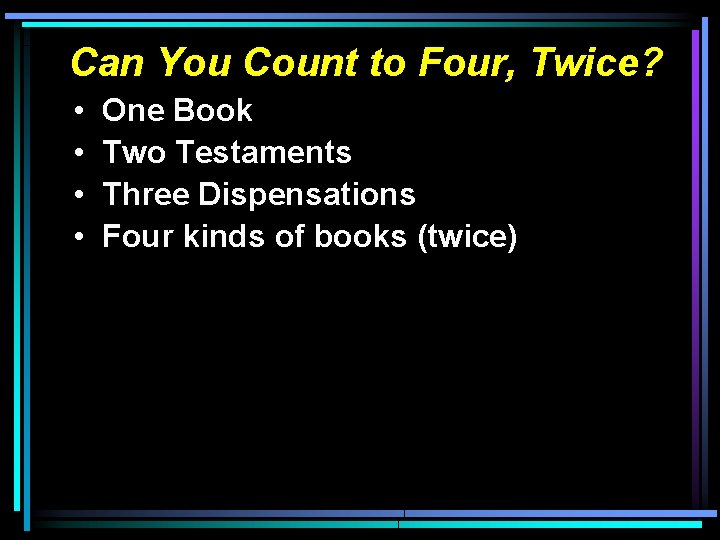 Can You Count to Four, Twice? • • One Book Two Testaments Three Dispensations