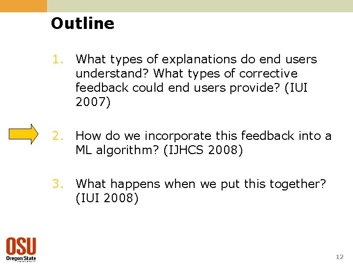 Outline 1. What types of explanations do end users understand? What types of corrective