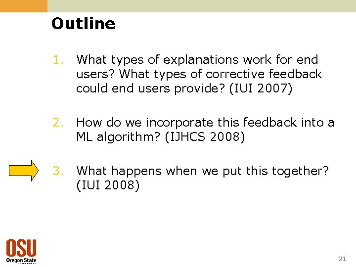 Outline 1. What types of explanations work for end users? What types of corrective
