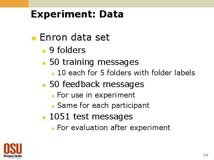 Experiment: Data n Enron data set n n 9 folders 50 training messages n