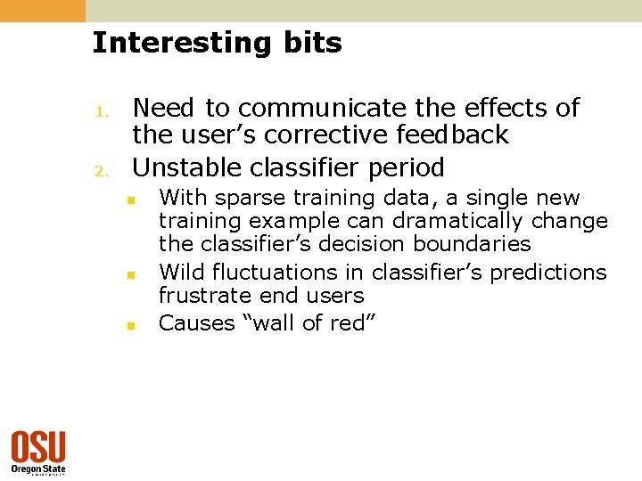 Interesting bits 1. 2. Need to communicate the effects of the user’s corrective feedback