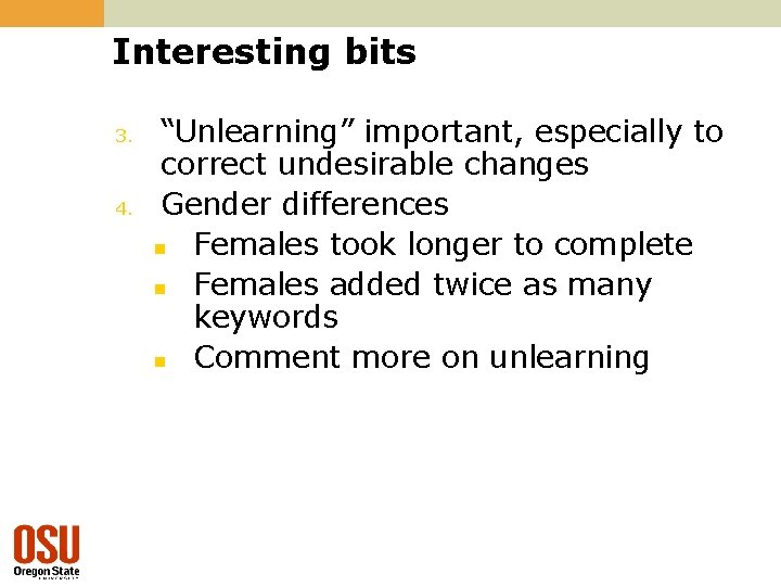 Interesting bits 3. 4. “Unlearning” important, especially to correct undesirable changes Gender differences n