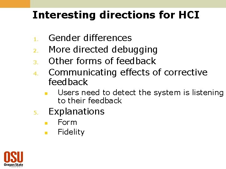 Interesting directions for HCI Gender differences More directed debugging Other forms of feedback Communicating