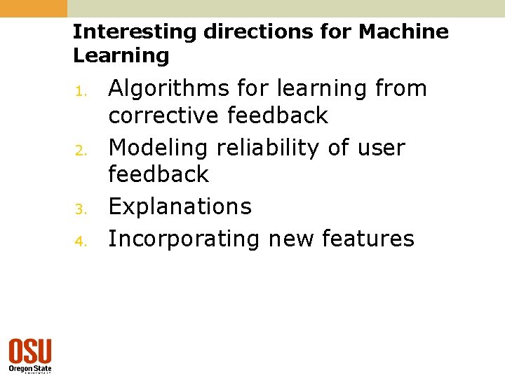 Interesting directions for Machine Learning 1. 2. 3. 4. Algorithms for learning from corrective