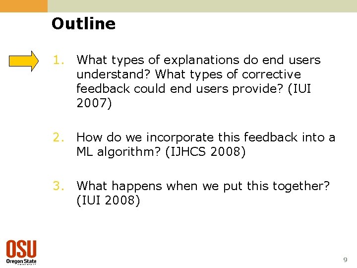 Outline 1. What types of explanations do end users understand? What types of corrective