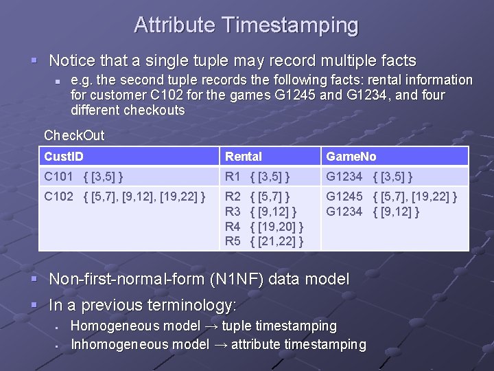 Attribute Timestamping § Notice that a single tuple may record multiple facts n e. Attribute Timestamping § Notice that a single tuple may record multiple facts n e.