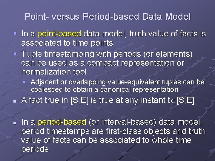 Point- versus Period-based Data Model § In a point-based data model, truth value of