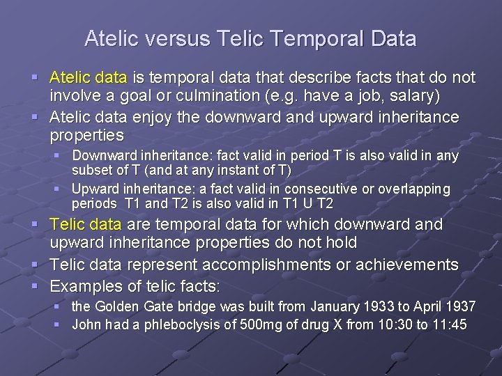 Atelic versus Telic Temporal Data § Atelic data is temporal data that describe facts Atelic versus Telic Temporal Data § Atelic data is temporal data that describe facts