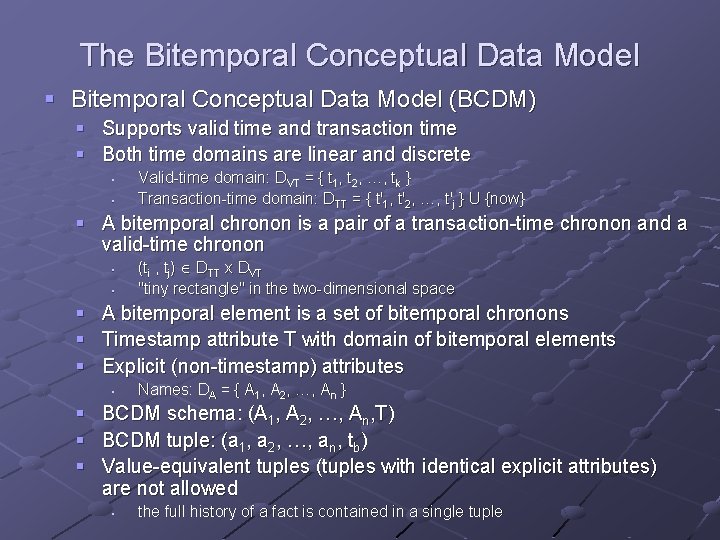 The Bitemporal Conceptual Data Model § Bitemporal Conceptual Data Model (BCDM) § Supports valid