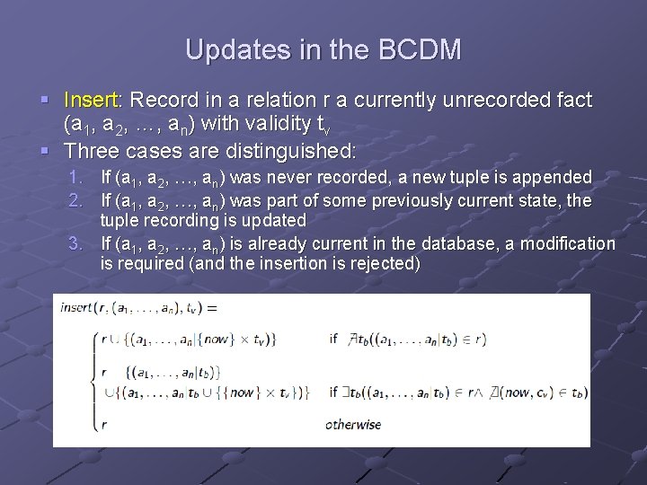 Updates in the BCDM § Insert: Record in a relation r a currently unrecorded