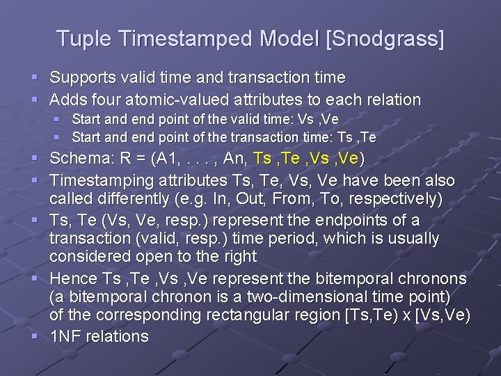 Tuple Timestamped Model [Snodgrass] § Supports valid time and transaction time § Adds four