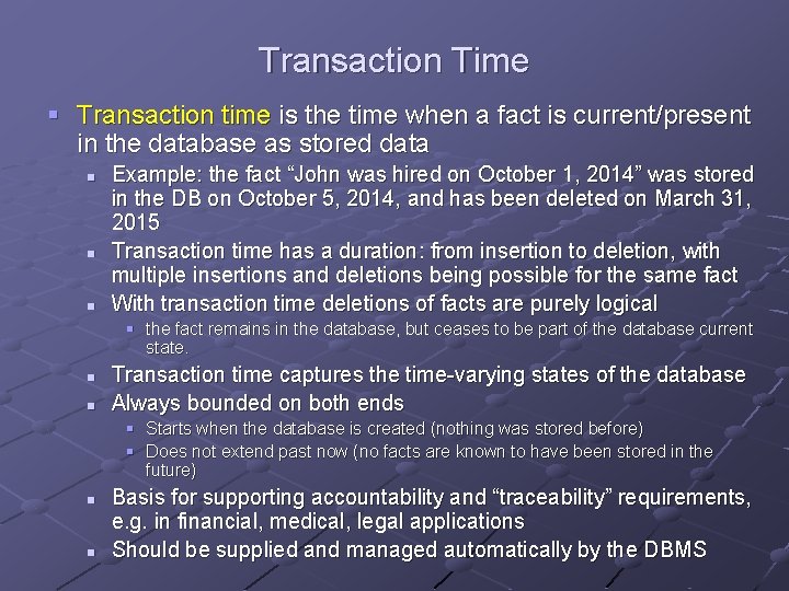 Transaction Time § Transaction time is the time when a fact is current/present in