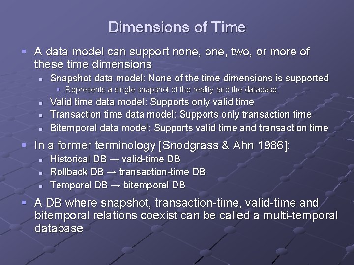 Dimensions of Time § A data model can support none, two, or more of