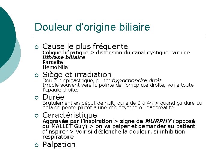Douleur d’origine biliaire ¡ Cause le plus fréquente ¡ Siège et irradiation ¡ Durée