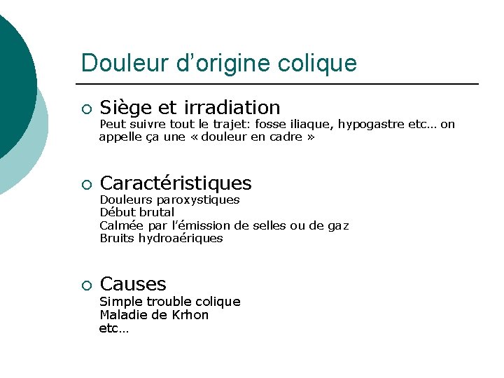 Douleur d’origine colique ¡ Siège et irradiation ¡ Caractéristiques ¡ Causes Peut suivre tout