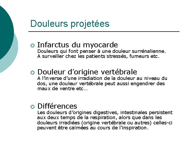Douleurs projetées ¡ Infarctus du myocarde ¡ Douleur d’origine vertébrale ¡ Différences Douleurs qui