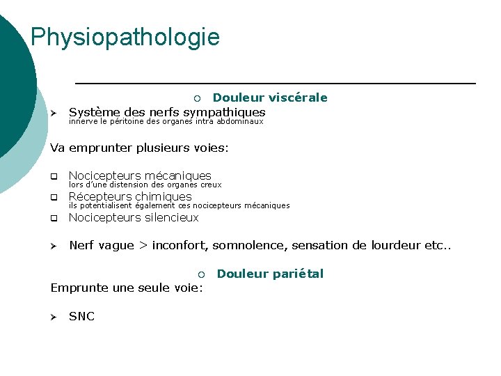 Physiopathologie Douleur viscérale Système des nerfs sympathiques ¡ Ø innerve le péritoine des organes