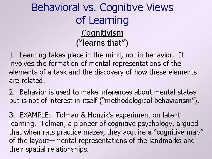 Behavioral vs. Cognitive Views of Learning Cognitivism (“learns that”) 1. Learning takes place in