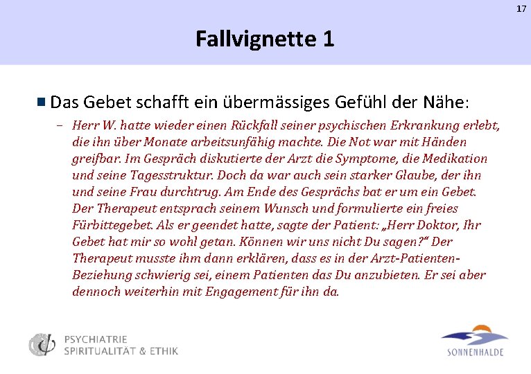 17 Fallvignette 1 Das Gebet schafft ein übermässiges Gefühl der Nähe: – Herr W.